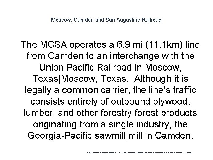 Moscow, Camden and San Augustine Railroad 1 The MCSA operates a 6. 9 mi