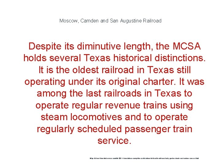 Moscow, Camden and San Augustine Railroad 1 Despite its diminutive length, the MCSA holds