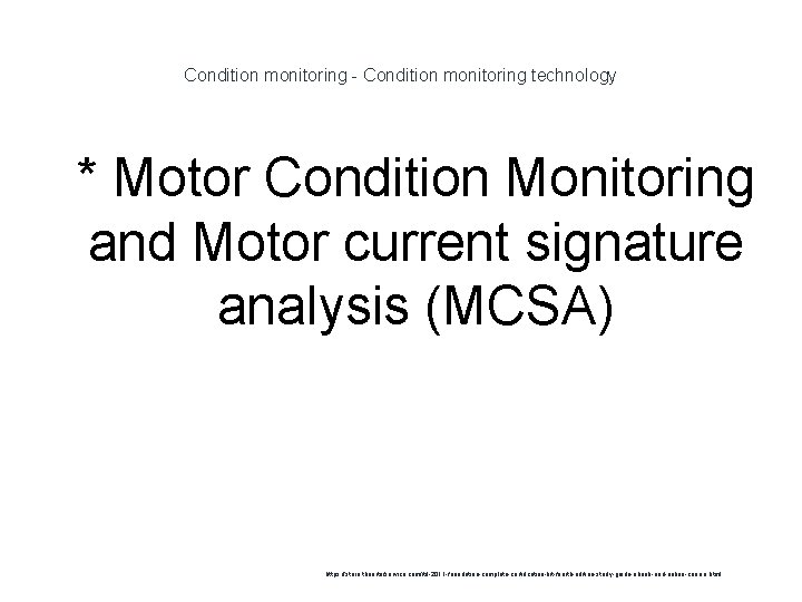 Condition monitoring - Condition monitoring technology 1 * Motor Condition Monitoring and Motor current