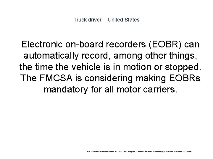 Truck driver - United States 1 Electronic on-board recorders (EOBR) can automatically record, among