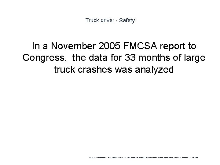 Truck driver - Safety In a November 2005 FMCSA report to Congress, the data