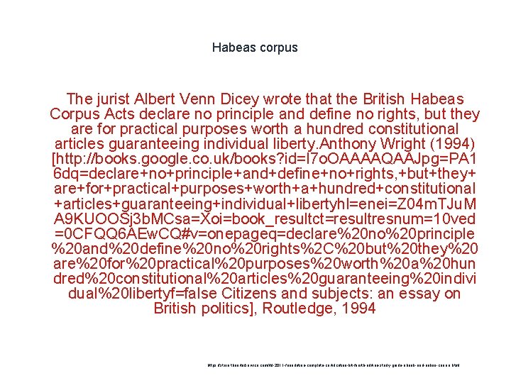 Habeas corpus 1 The jurist Albert Venn Dicey wrote that the British Habeas Corpus