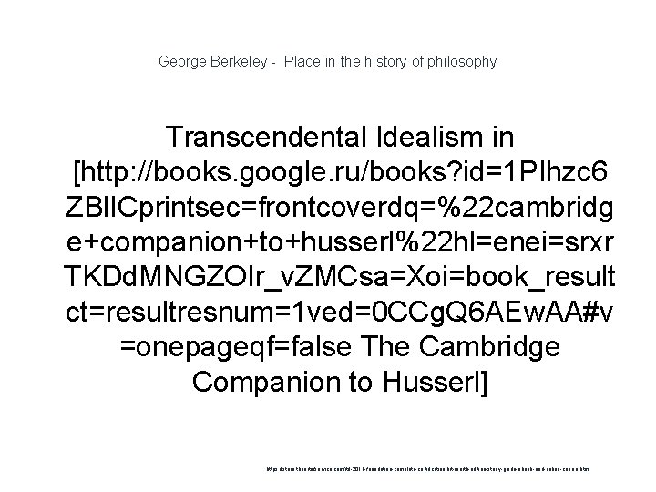 George Berkeley - Place in the history of philosophy Transcendental Idealism in [http: //books.