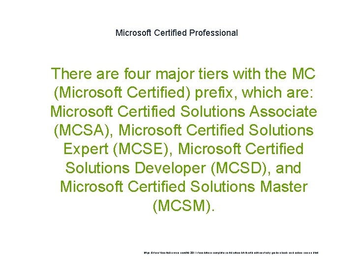 Microsoft Certified Professional 1 There are four major tiers with the MC (Microsoft Certified)