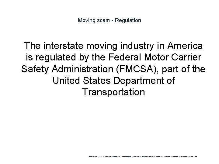Moving scam - Regulation 1 The interstate moving industry in America is regulated by