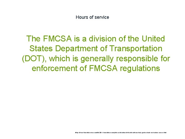 Hours of service 1 The FMCSA is a division of the United States Department