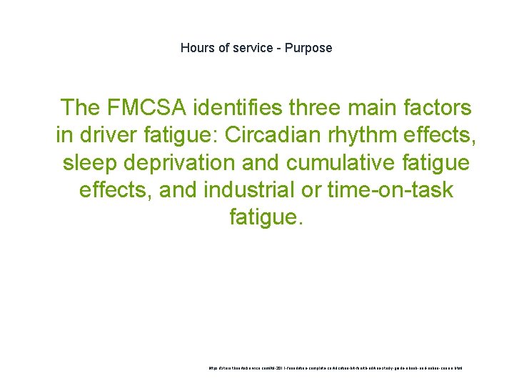 Hours of service - Purpose 1 The FMCSA identifies three main factors in driver