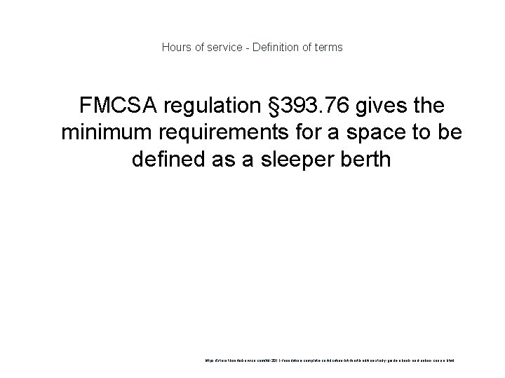 Hours of service - Definition of terms FMCSA regulation § 393. 76 gives the