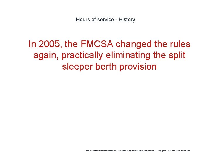 Hours of service - History 1 In 2005, the FMCSA changed the rules again,