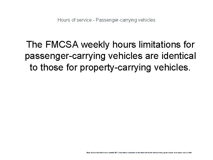 Hours of service - Passenger-carrying vehicles 1 The FMCSA weekly hours limitations for passenger-carrying