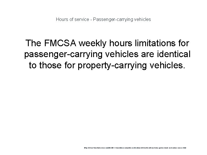 Hours of service - Passenger-carrying vehicles 1 The FMCSA weekly hours limitations for passenger-carrying