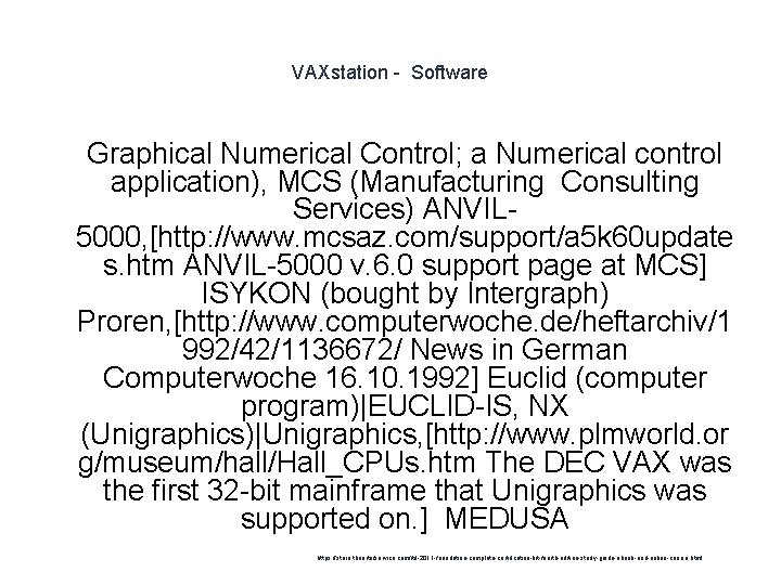 VAXstation - Software 1 Graphical Numerical Control; a Numerical control application), MCS (Manufacturing Consulting