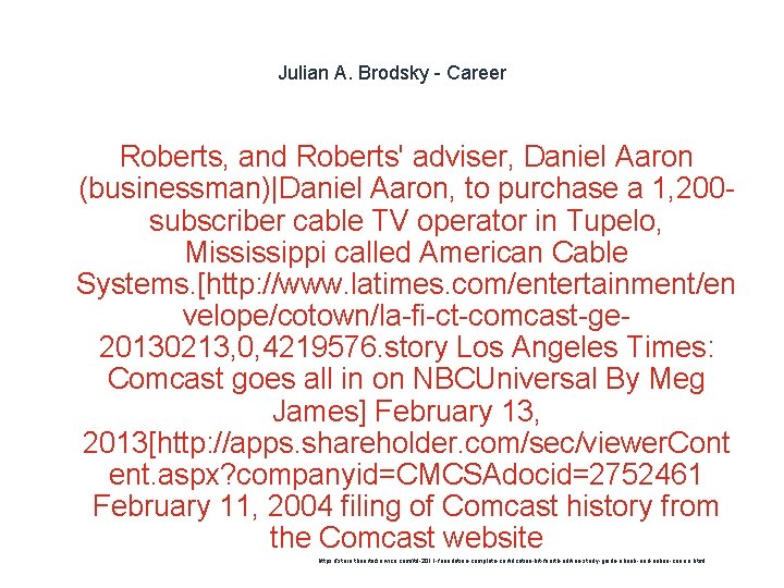 Julian A. Brodsky - Career Roberts, and Roberts' adviser, Daniel Aaron (businessman)|Daniel Aaron, to