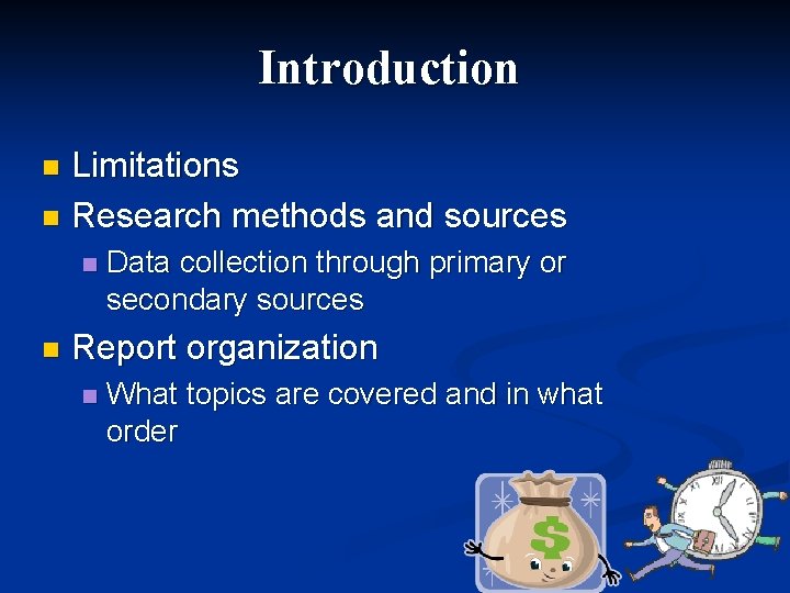 Introduction Limitations n Research methods and sources n n n Data collection through primary