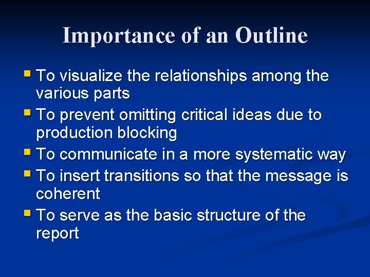 Importance of an Outline § To visualize the relationships among the various parts §