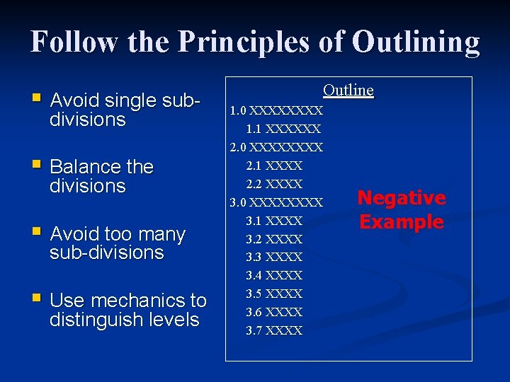 Follow the Principles of Outlining § Avoid single subdivisions § Balance the divisions §