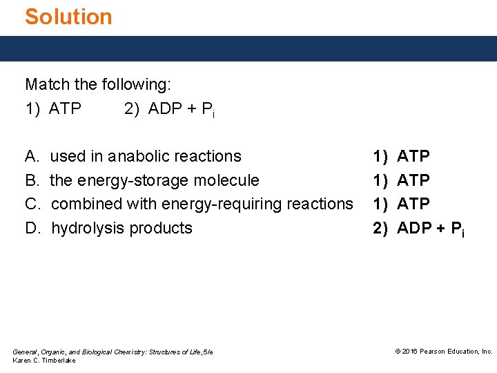 Solution Match the following: 1) ATP 2) ADP + Pi A. B. C. D.