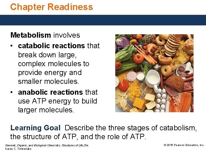 Chapter Readiness Metabolism involves • catabolic reactions that break down large, complex molecules to