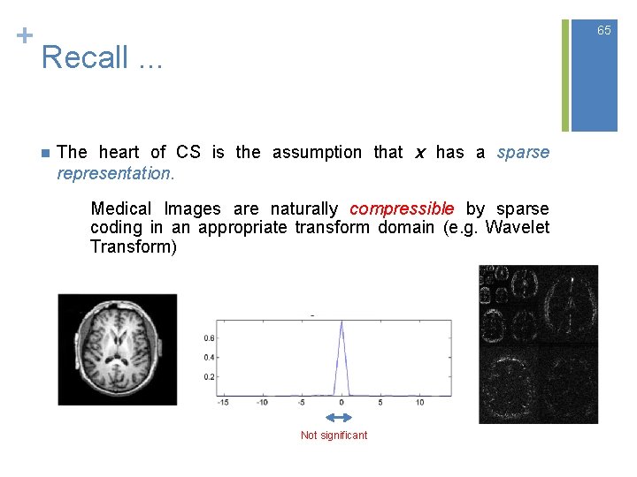 + 65 Recall. . . n The heart of CS is the assumption that