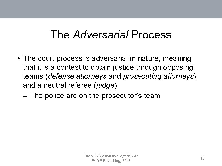 The Adversarial Process • The court process is adversarial in nature, meaning that it