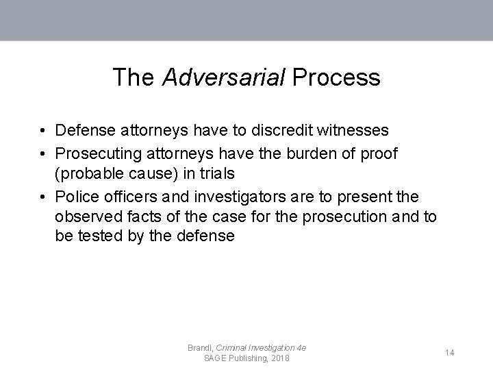The Adversarial Process • Defense attorneys have to discredit witnesses • Prosecuting attorneys have