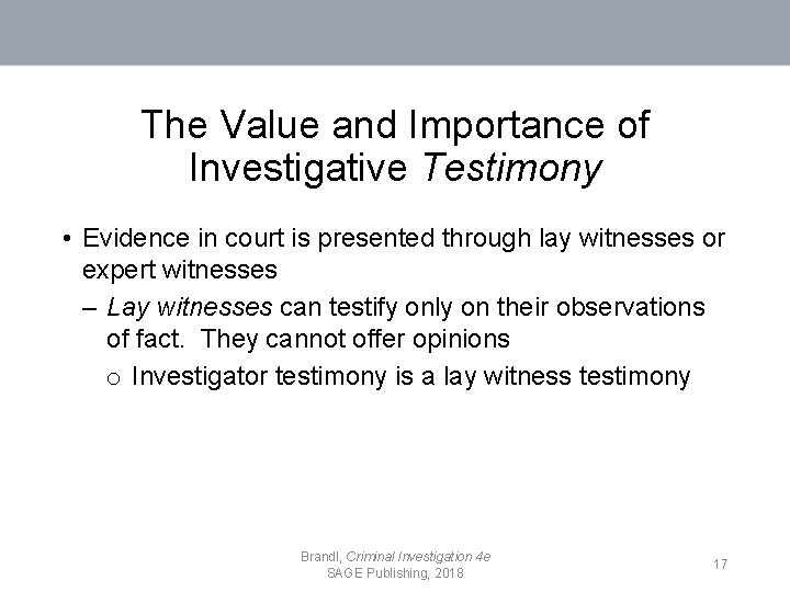 The Value and Importance of Investigative Testimony • Evidence in court is presented through