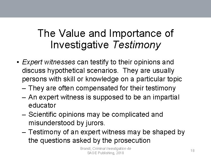 The Value and Importance of Investigative Testimony • Expert witnesses can testify to their