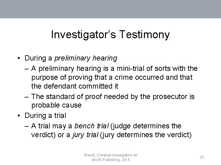 Investigator’s Testimony • During a preliminary hearing – A preliminary hearing is a mini-trial