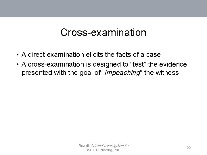 Cross-examination • A direct examination elicits the facts of a case • A cross-examination