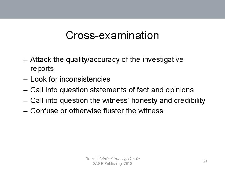 Cross-examination – Attack the quality/accuracy of the investigative reports – Look for inconsistencies –