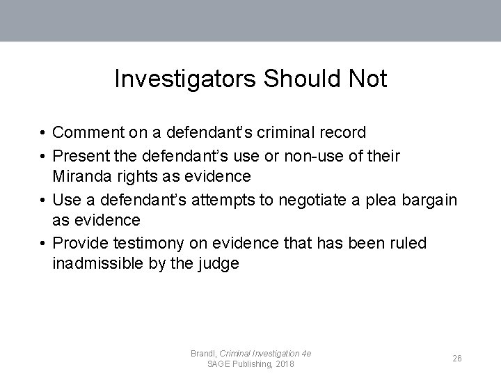 Investigators Should Not • Comment on a defendant’s criminal record • Present the defendant’s