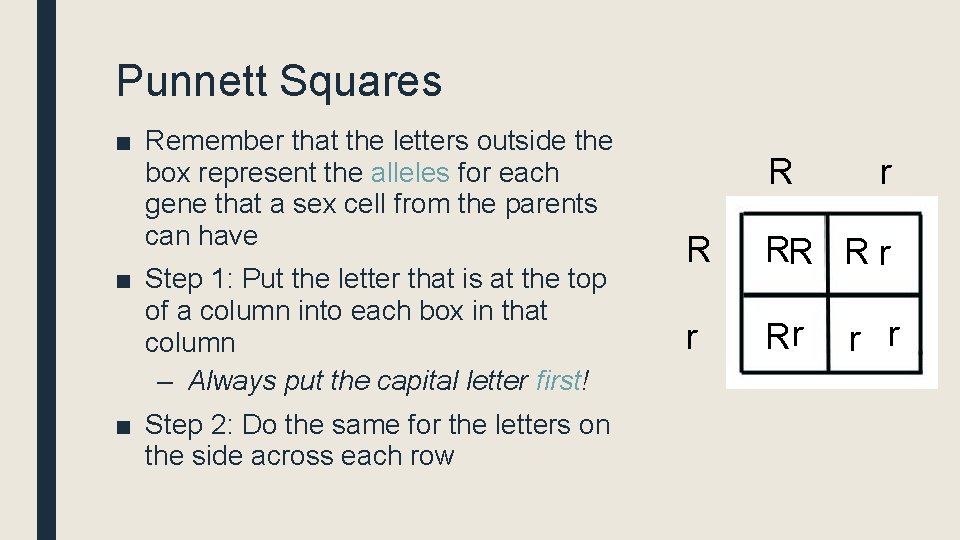 Punnett Squares ■ Remember that the letters outside the box represent the alleles for