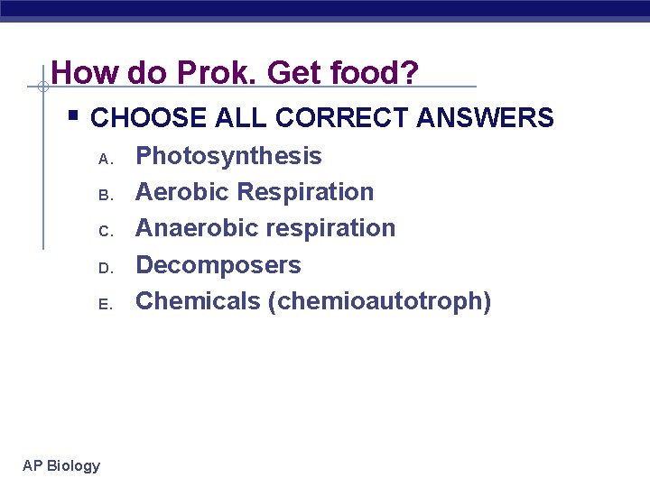 How do Prok. Get food? § CHOOSE ALL CORRECT ANSWERS A. B. C. D.