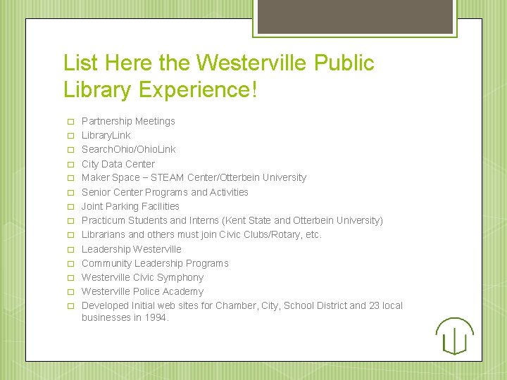 List Here the Westerville Public Library Experience! � � � � Partnership Meetings Library.