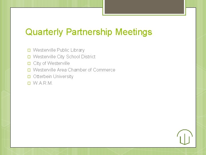 Quarterly Partnership Meetings � � � Westerville Public Library Westerville City School District City