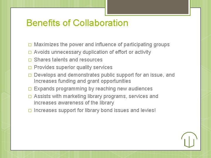 Benefits of Collaboration � � � � Maximizes the power and influence of participating