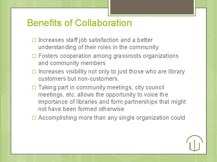 Benefits of Collaboration Increases staff job satisfaction and a better understanding of their roles