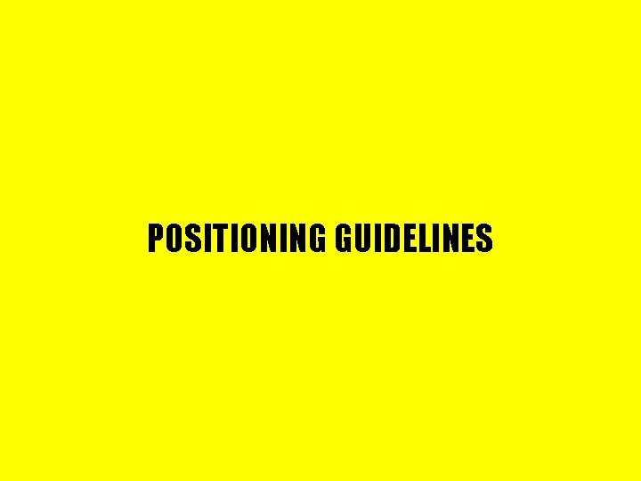 POSITIONING GUIDELINES 
