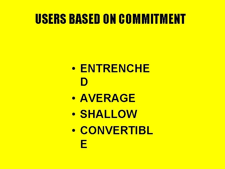 USERS BASED ON COMMITMENT • ENTRENCHE D • AVERAGE • SHALLOW • CONVERTIBL E