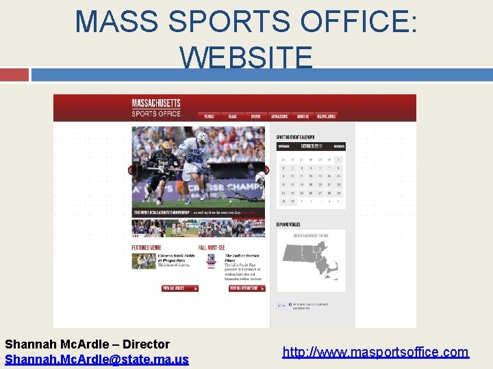 MASS SPORTS OFFICE: WEBSITE Shannah Mc. Ardle – Director Shannah. Mc. Ardle@state. ma. us