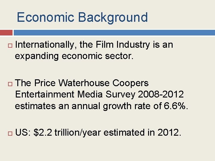 Economic Background Internationally, the Film Industry is an expanding economic sector. The Price Waterhouse