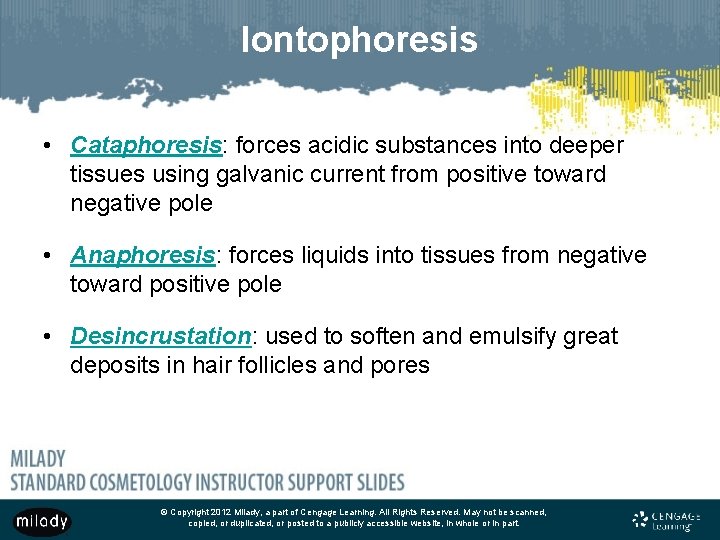 Iontophoresis • Cataphoresis: forces acidic substances into deeper tissues using galvanic current from positive