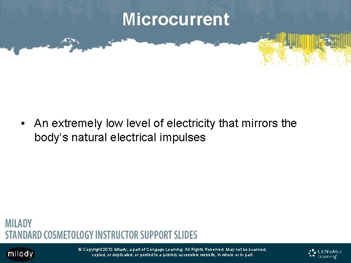 Microcurrent • An extremely low level of electricity that mirrors the body’s natural electrical