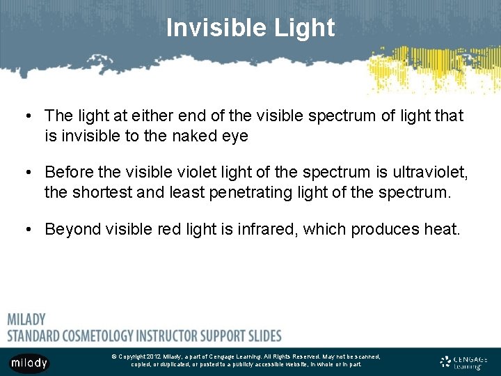 Invisible Light • The light at either end of the visible spectrum of light