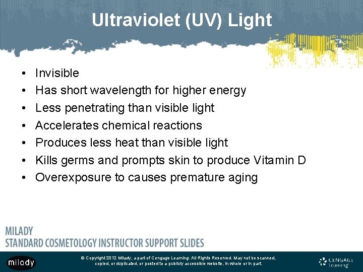 Ultraviolet (UV) Light • • Invisible Has short wavelength for higher energy Less penetrating