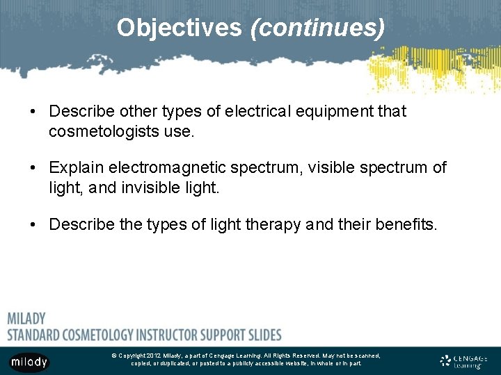 Objectives (continues) • Describe other types of electrical equipment that cosmetologists use. • Explain