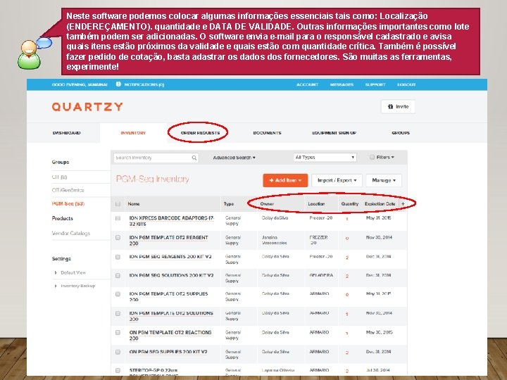 Neste software podemos colocar algumas informações essenciais tais como: Localização (ENDEREÇAMENTO). quantidade e DATA