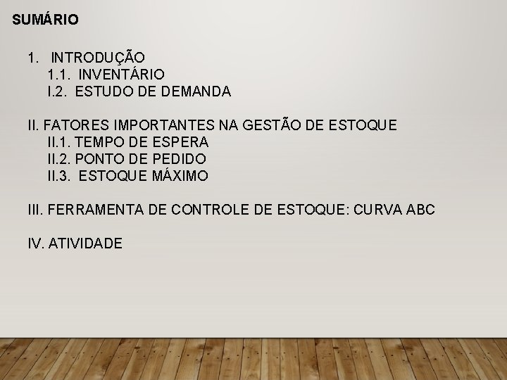 SUMÁRIO 1. INTRODUÇÃO 1. 1. INVENTÁRIO I. 2. ESTUDO DE DEMANDA II. FATORES IMPORTANTES