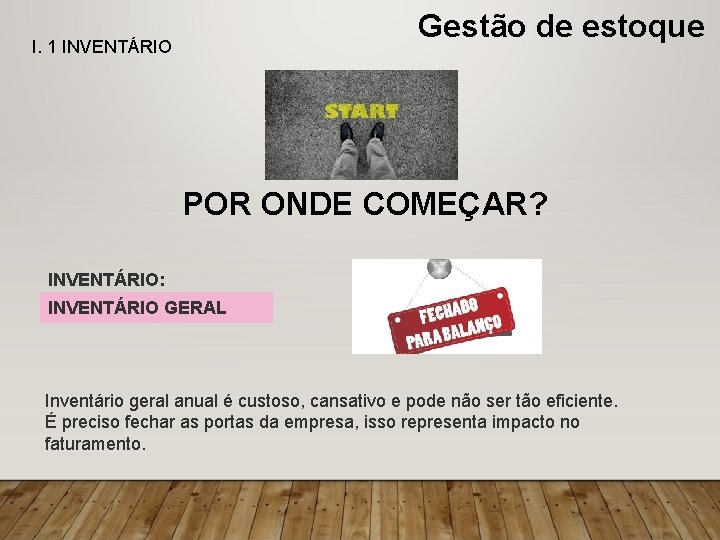 Gestão de estoque I. 1 INVENTÁRIO POR ONDE COMEÇAR? INVENTÁRIO: INVENTÁRIO GERAL Inventário geral