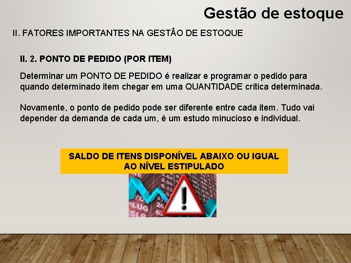 Gestão de estoque II. FATORES IMPORTANTES NA GESTÃO DE ESTOQUE II. 2. PONTO DE